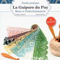 Guide pratique la guipure du puy: bases et perfectionnement
