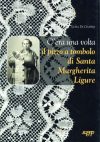 C'era una volta il pizzo a tombolo di santa margherita ligure