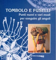 Tombolo e fuselli: dai punti base ai vari modi per eseguire gli angoli