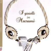 I gioielli in macrame', patrizia paris