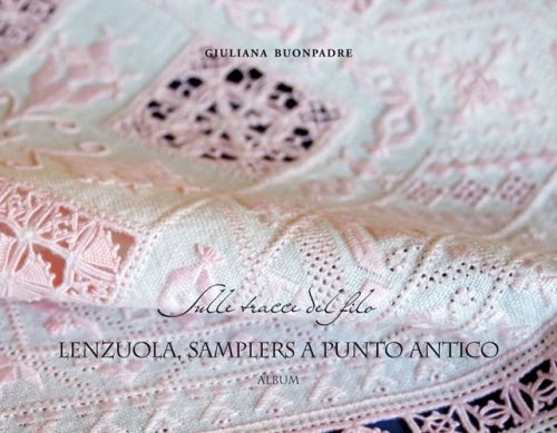 Sulle tracce del filo: lenzuola,  samplers a punto antico, Giuliana Buonpadre volume 7