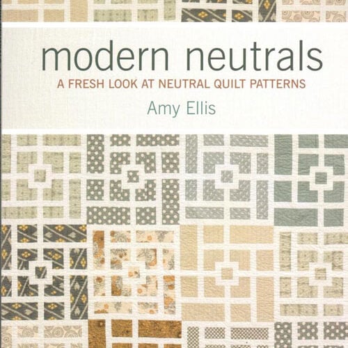 Modern neutrals a fresh look at neutral quilt patterns