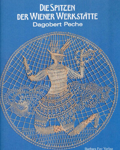 Die spitzen der wiener werkstatte, dagobert peche