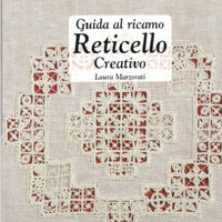 Guida al ricamo reticello creativo, laura marzorati
