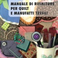 Manuale di rifiniture per quilt e manufatti tessili, casol