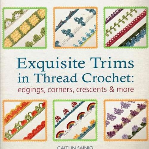 Exquisite trims in thread crochet: edgings, corners, crescents and more