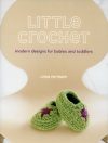 Little crochet, modern designs for babies and toddlers
