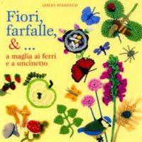 Fiori, farfalle, &... A maglia ai ferri e a uncinetto