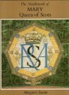 The needlework of mary, queen of scots