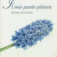 Il mio punto pittura: ricamo botanico, anna vigo