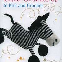 Cute creatures, to knit and crochet