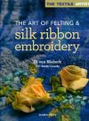 The art of felting & silk ribbon  embroidery