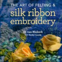 The art of felting & silk ribbon  embroidery