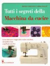 Tutti i segreti della macchina da cucire