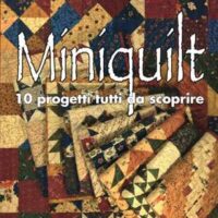Miniquilt 10 progetti da scoprire