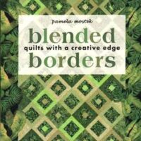 Blended quilts with a creative edge borders, pamela mostek