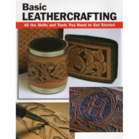 Basic Leathercrafting: All the Skills and Tools You Need to Get, Elisabeth Letcavage