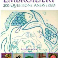 Embroidery 200 questions answered,  deena beverley
