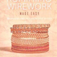 Kumihimo wirework: made easy, Christina Larsen