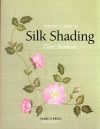 Beginner's guide to silk shading, clare hanham