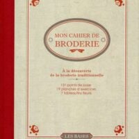 Mon cahier de broderie,  a la decouverte de la broderie traditionnelle