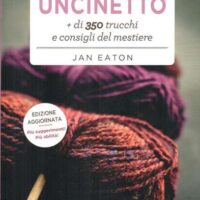 Uncinetto + di 300 trucchi e consigli del mestiere, jan eaton