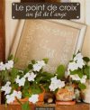 Le point de croix au fil de l'ange, martine leonard