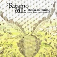 Ricamo su tulle: retini di fondo 1°, punto filza e punto rammento matteucci paola