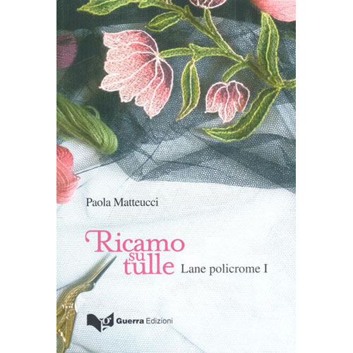 Libro Paola Matteucci Ricamo su tulle lane policrome 1°