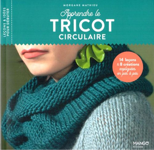 APPRENDRE LE TRICOT CIRCULAIRE, Mathieu Morgane