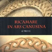 Ricamare in ars canusina: le trecce- manuale pratico teorico 1°volume