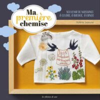 Ma premiere chemise, souvenir de naissance a coudre, a brodere, a orner, valerie lejeune