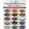 Modern fabric art bowls, kirsten fisher