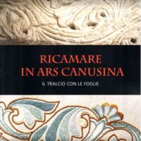 Ricamare in ars canusina: il tralcio con le foglie- manuale pratico teorico 2°volume