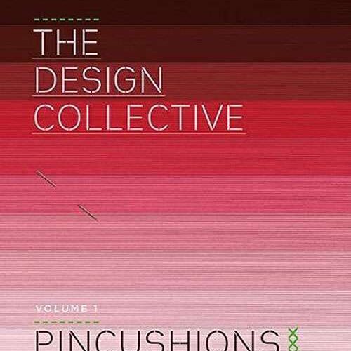 The design collective, volume 1°: pincushions, inspirations
