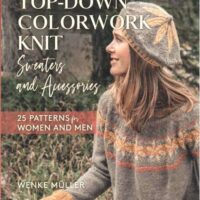 Top down colorwork knit: sweaters and accessoires, wenke muller