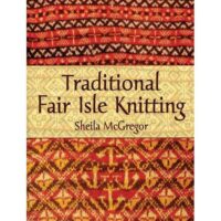 Traditional fair isle knitting, sheila mcgregor