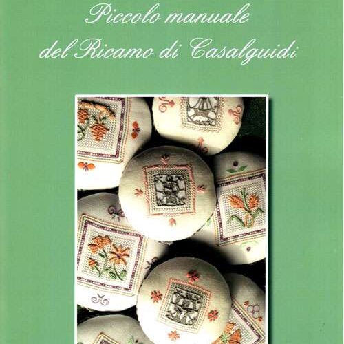 Piccolo manuale di ricamo di casalguidi, club del ricamo di casale