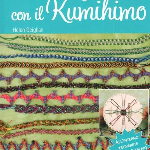Creare gioielli con il kumihimo, helene deighan