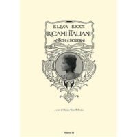 Ricami italiani antichi e moderni,  elisa ricci - bianca rosa bellomo