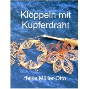 Kloppeln mit kupferdrath, heike muller-otto
