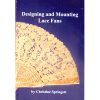 Designing and mounting lace fans, Christine Springett