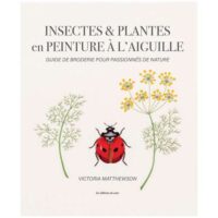 Insectes & plantes en peinture a l'aiguille, victoria matthewson