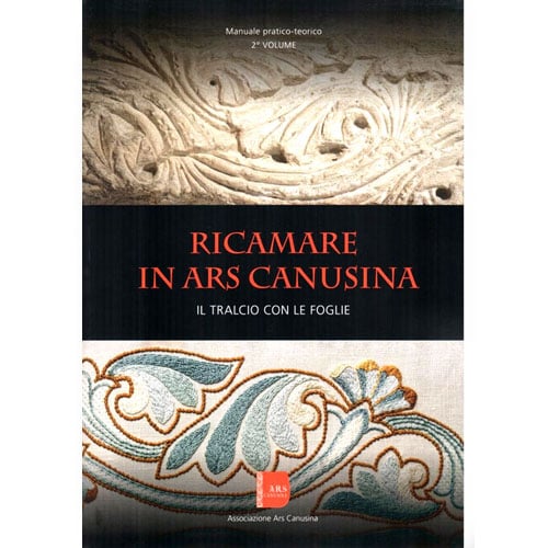 Manuale “Ricamare in Ars Canusina: il tralcio con le foglie” 2° volume, libro pratico teorico con progetti e scuola punti.