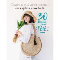 Chapeaux & accessoires en raffia crochete' 30 modeles pour l'ete'