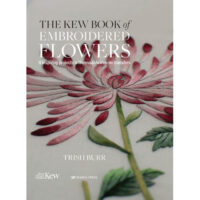 Ra74 Copertina del libro The Kew Book of Embroidered Flowers di Trish Burr, con fiori botanici ricamati a mano, in collaborazione con i Royal Botanic Gardens, Kew.