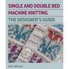 Single and double bed machine knitting the designer's guide, vikki haffenden