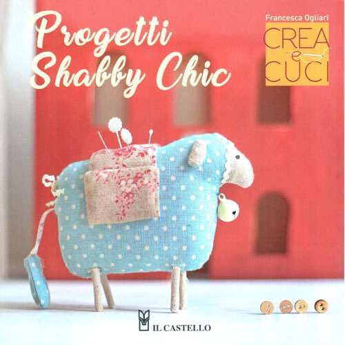 Progetti shabby chic, francesca ogliari