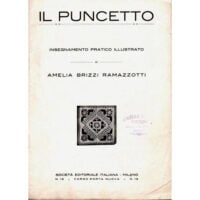 Il Puncetto: insegnamento pratico illustrato, Amelia Brizzi Ramazzotti ristampa/riedizione