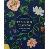 Tambour Beading: Techniques and Projects , Hannah Mansfield